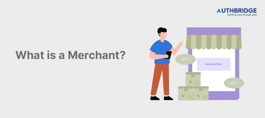 What is a Merchant? Roles, Types, and Benefits