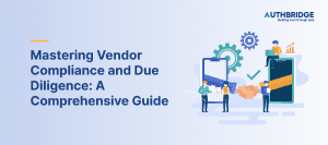 Mastering-Vendor-Compliance-and-Due-Diligence--A-Comprehensive-Guide (2)