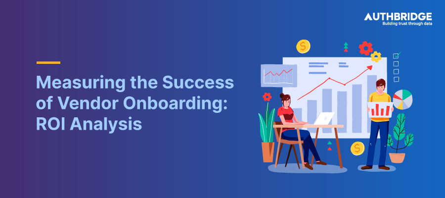 Measuring the Success of Vendor Onboarding ROI Analysis