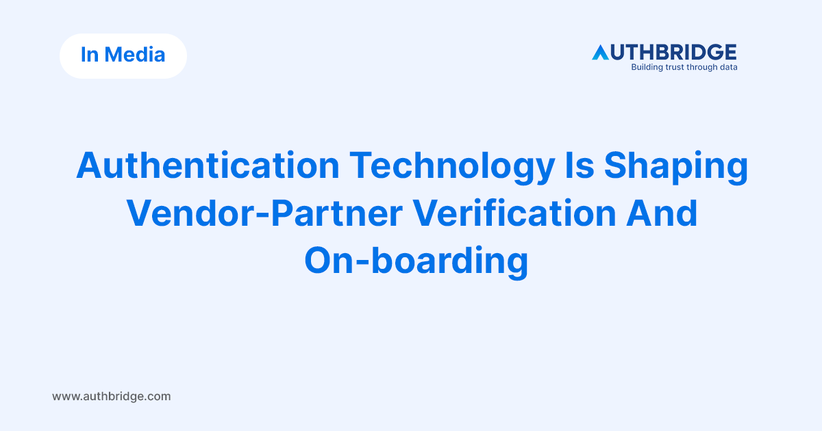 Newsroom-Authentication-Technology-Is-Shaping-Vendor-Partner-Verification-And-On-boarding