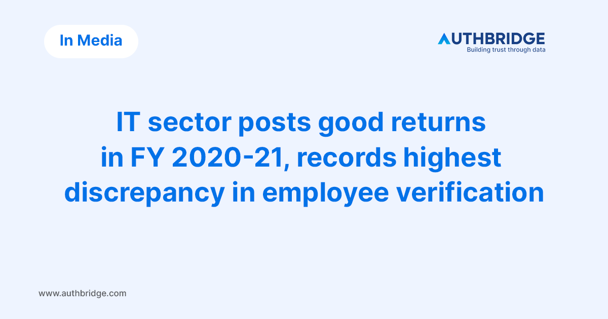 Newsroom-IT-sector-posts-good-returns-in-FY-2020-21,-records-highest-discrepancy-in-employee-verification