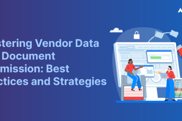Mastering-Vendor-Data-and-Document-Submission--Best-Practices-and-Strategies (1)