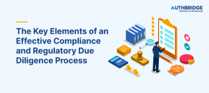 The-Key-Elements-of-an-Effective-Compliance-and-Regulatory-Due-Diligence-Process-1