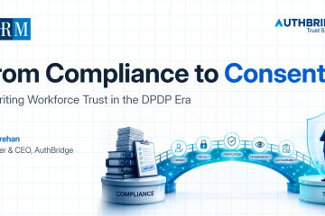 From Compliance to Consent: Workforce Trust in the DPDP Era