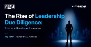 The Rise of Leadership Due Diligence: Trust as a Boardroom Imperative