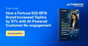 How a Fortune 500 BFSI Brand Increased Topline by 10% with AI-Powered Customer Re-engagement-feature image
